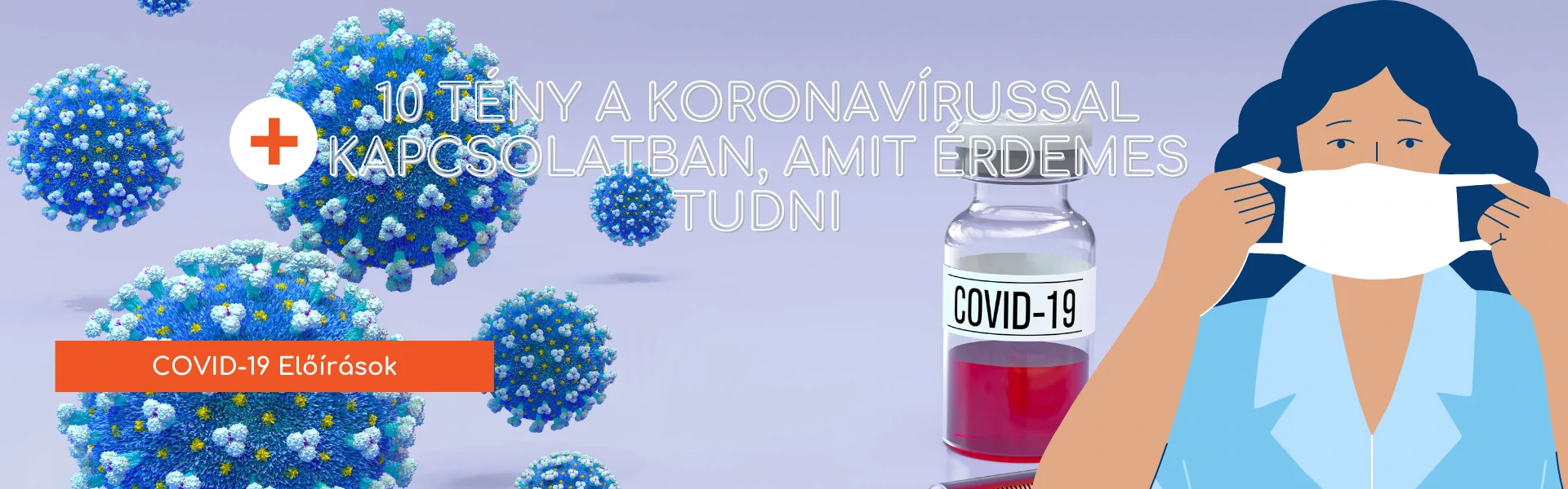 10 tény a koronavírussal kapcsolatban, amit érdemes tudni